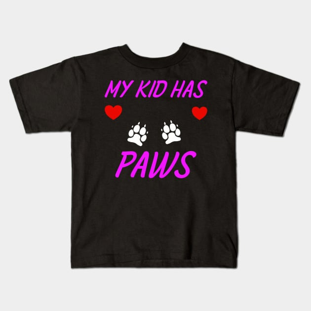 My Kid Has Paws Kids T-Shirt by Schimmi